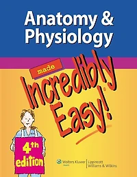 Anatomy And Physiology Made Incredibly Easy