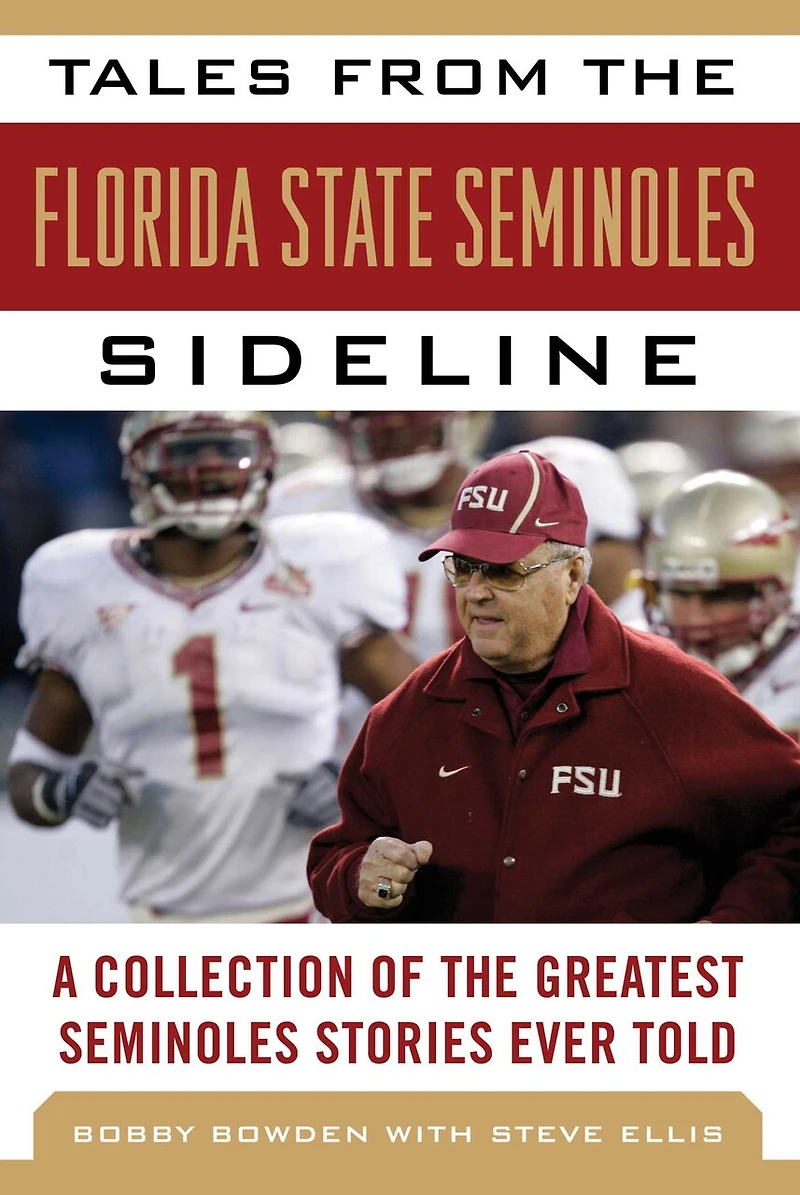 Tales from the Florida State Seminoles Sideline: A Collection of Greatest Stories Ever Told