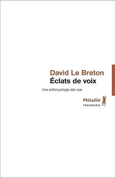 Eclats de voix: une anthropologie des voix