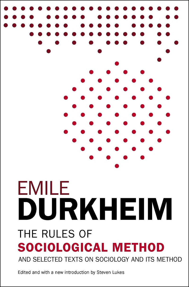 The Rules of Sociological Method: and Selected Texts on Sociology its Method