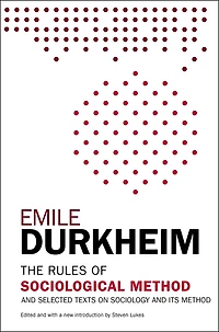 The Rules of Sociological Method: and Selected Texts on Sociology its Method