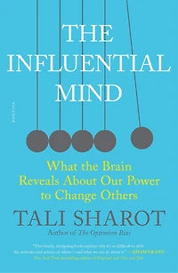 the Influential Mind: What Brain Reveals About Our Power to Change Others