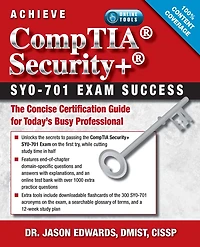 Achieve CompTIA Security+ SY0-701 Exam Success: The Concise Certification Guide for Today’s Busy Professional
