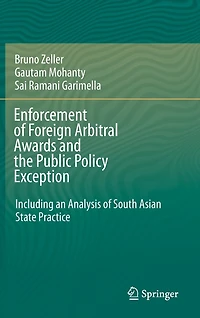 Enforcement of Foreign Arbitral Awards and the Public Policy Exception: Including an Analysis South Asian State Practice