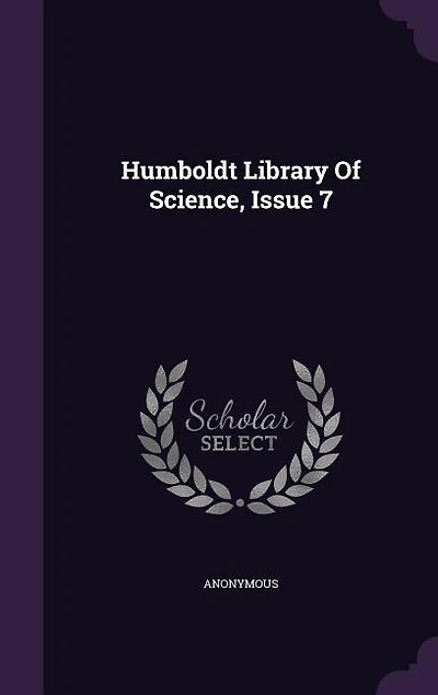 Humboldt Library Of Science, Issue 7