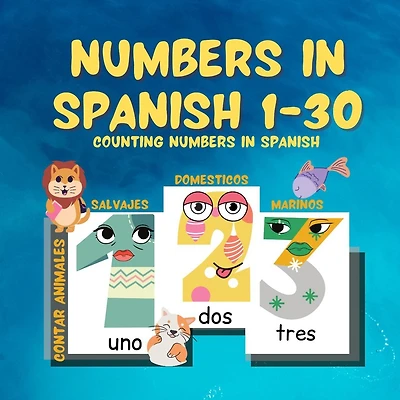 Numbers in Spanish 1-30: Counting Numbers in Spanish / Count Animals: wild animals, domestic animals, sea animals / contar animales: salvajes, domesticos, marinos / learn animals in spanish language