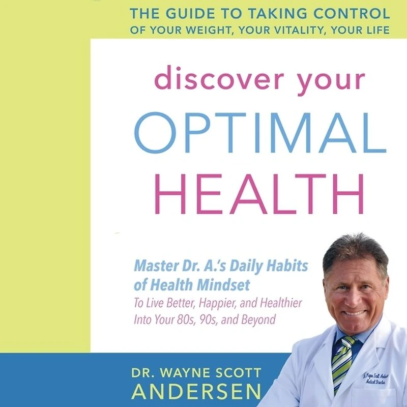 Discover Your Optimal Health Lib/E: The Guide to Taking Control of Weight, Vitality, Life