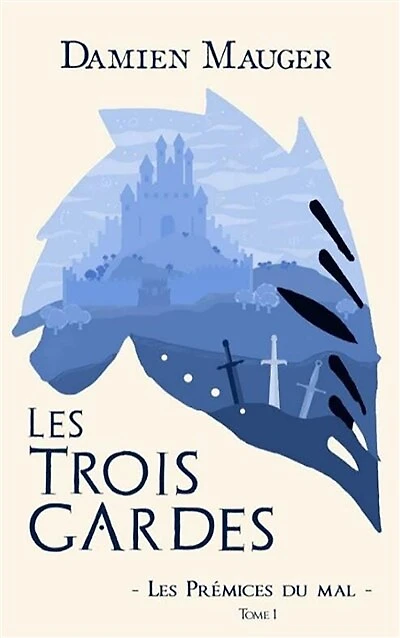 Les Trois Gardes T1: Les Prémices du mal