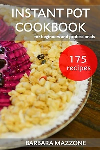 Instant Pot Cookbook for Beginners and Professionals: Pressure Cooking Guide. Simple Cook to Save Your Time. Step-by-Step Healthy Recipes.