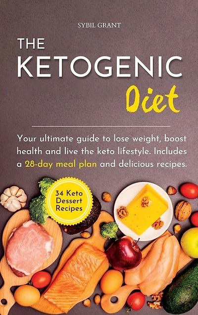The Ketogenic Diet: Your ultimate guide to lose weight, boost health and live the keto lifestyle. Includes a 28-day meal plan and delicious recipes.
