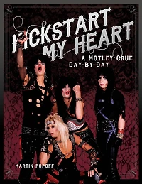 Kickstart My Heart: A Motley Crew Day-by-day