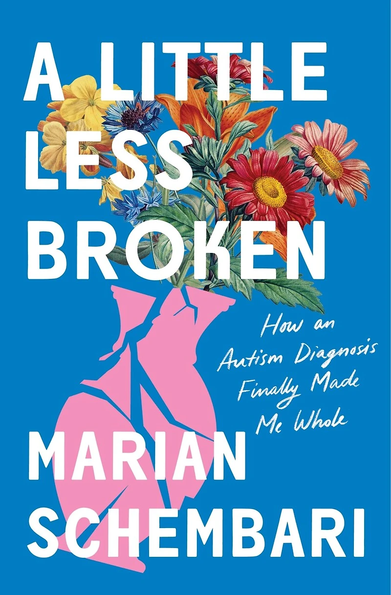 A Little Less Broken: How an Autism Diagnosis Finally Made Me Whole
