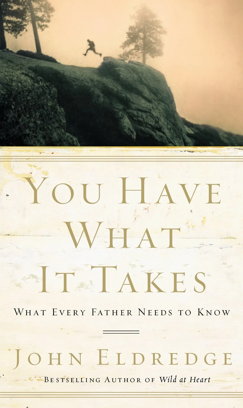 You Have What It Takes: Every Father Needs to Know – The Perfect Father’s Day Gift for Christian Dads