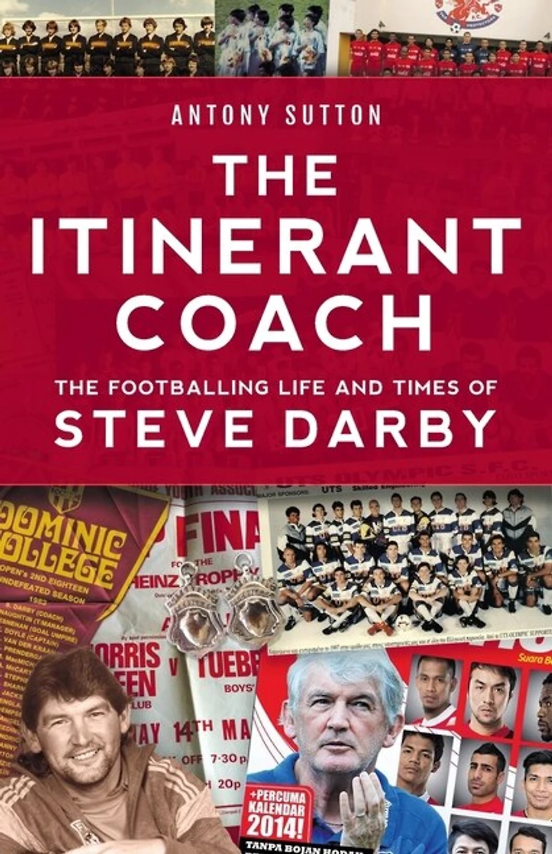 The Itinerant Coach - The Footballing Life And Times Of Steve Darby