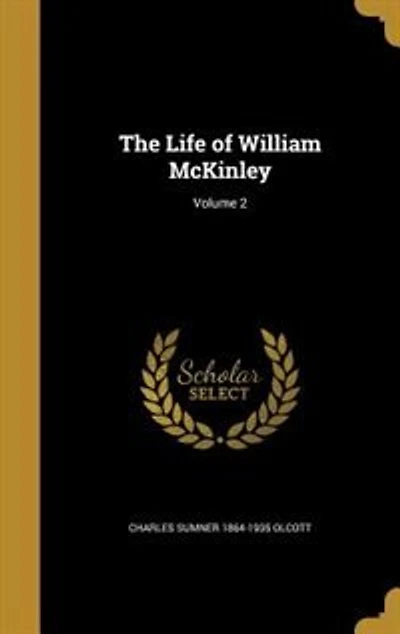 The Life of William McKinley; Volume 2