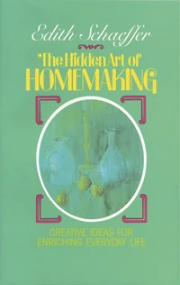 The Hidden Art of Homemaking