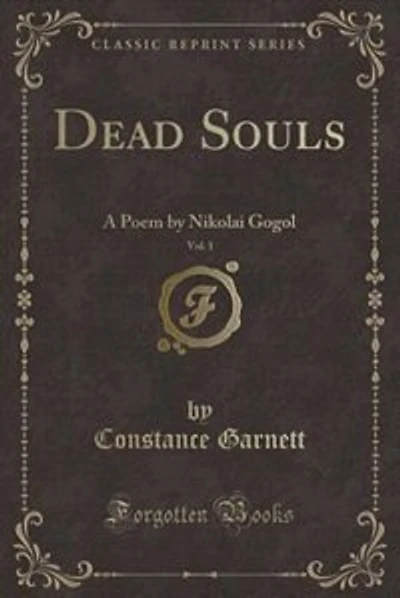 Dead Souls, Vol. 1: A Poem by Nikolai Gogol (Classic Reprint)