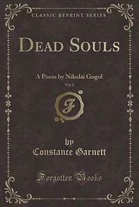 Dead Souls, Vol. 1: A Poem by Nikolai Gogol (Classic Reprint)