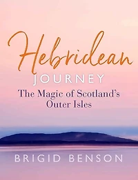 Hebridean Journey: The Magic of Scotland's Outer Isles