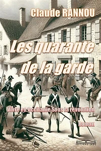 Les quarante de la garde : Vivre en Occitanie Sous la Révolution: Vivre en Occitanie Sous la Révolution