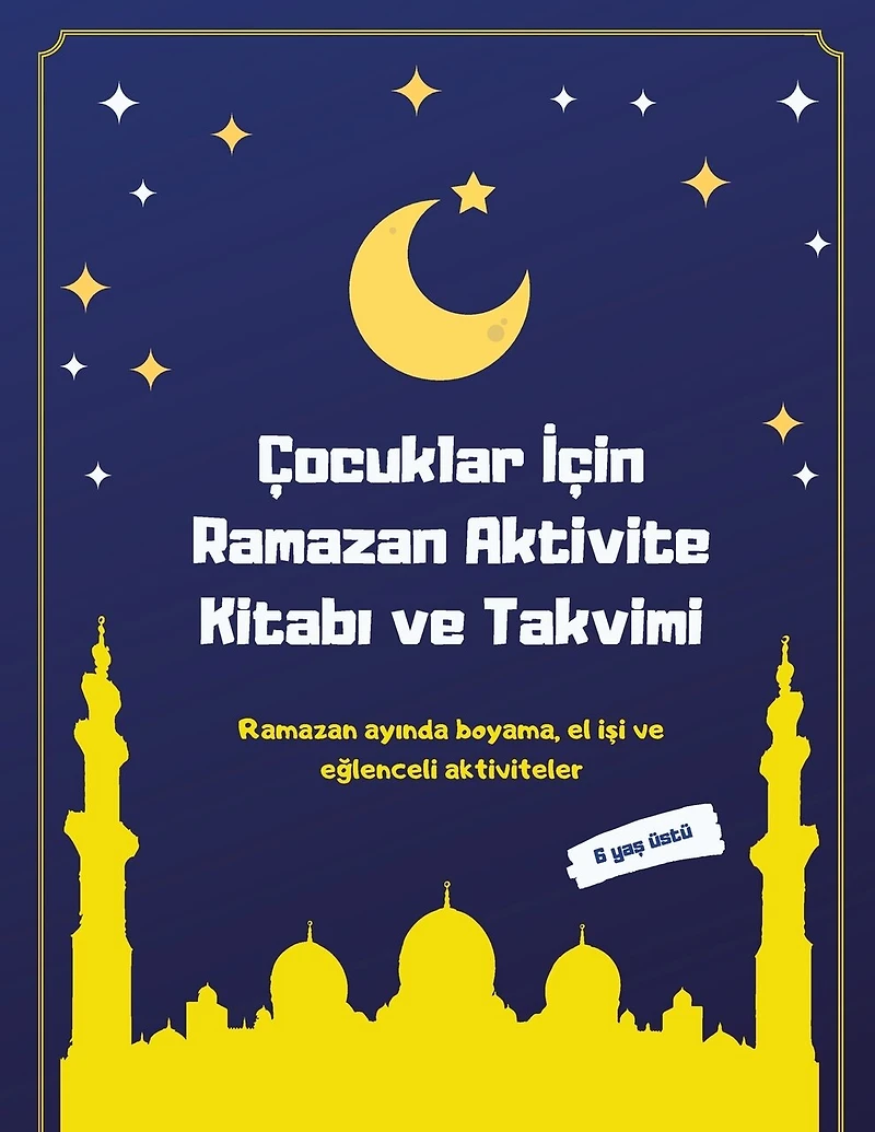 Çocuklar İçin Ramazan Aktivite Kitabı ve Takvimi: Ramazan ayında boyama, el işi ve eğlenceli aktiviteler