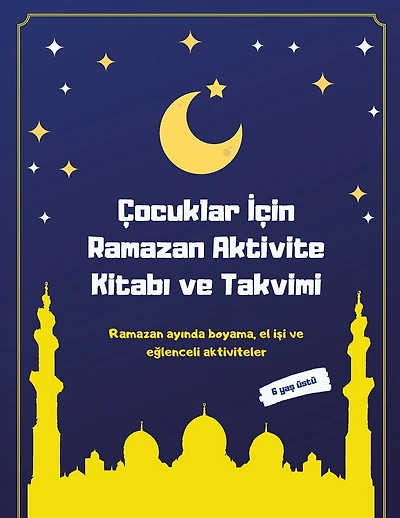 Çocuklar İçin Ramazan Aktivite Kitabı ve Takvimi: Ramazan ayında boyama, el işi ve eğlenceli aktiviteler