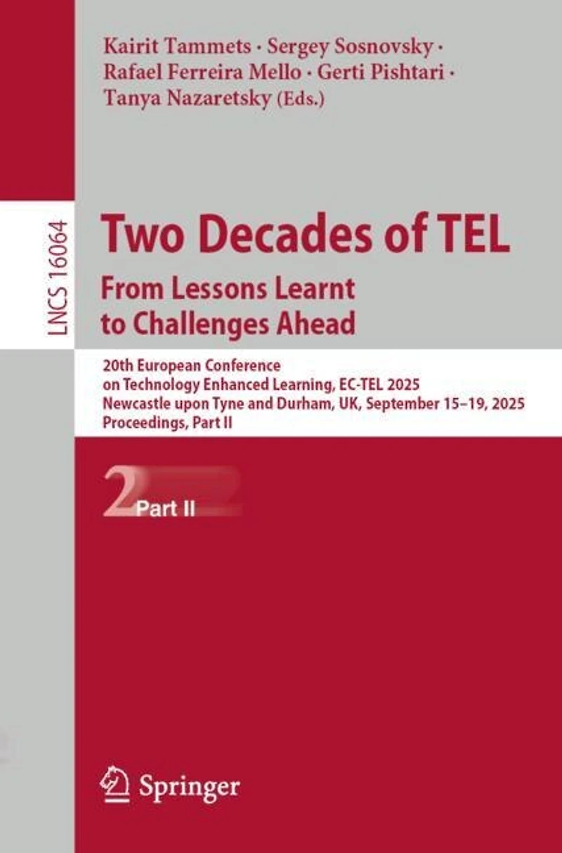 Two Decades of TEL. From Lessons Learnt to Challenges Ahead: 20th European Conference on Technology Enhanced Learning, EC-TEL 2025, Newcastle upon Tyne and Durham, UK, September 15-19, Proceedings, Part II