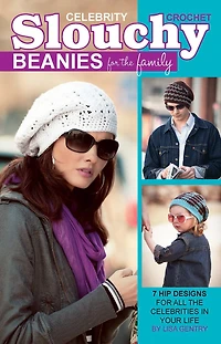 Crochet Celebrity Slouchy Beanies for the Family: 7 Hip Designs All Celebrities Your Life