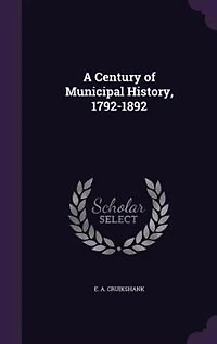 A Century of Municipal History, 1792-1892