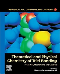 Theoretical and Physical Chemistry of Triel Bonding: Properties, Mechanisms, Catalysis
