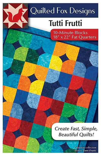 Tutti Frutti Quilt Pattern: Easy Pattern for 18" x 22" Fat-Quarters '10-Minute' Blocks