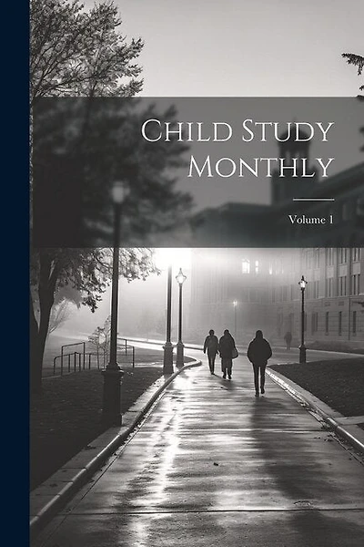 Child Study Monthly; Volume 1