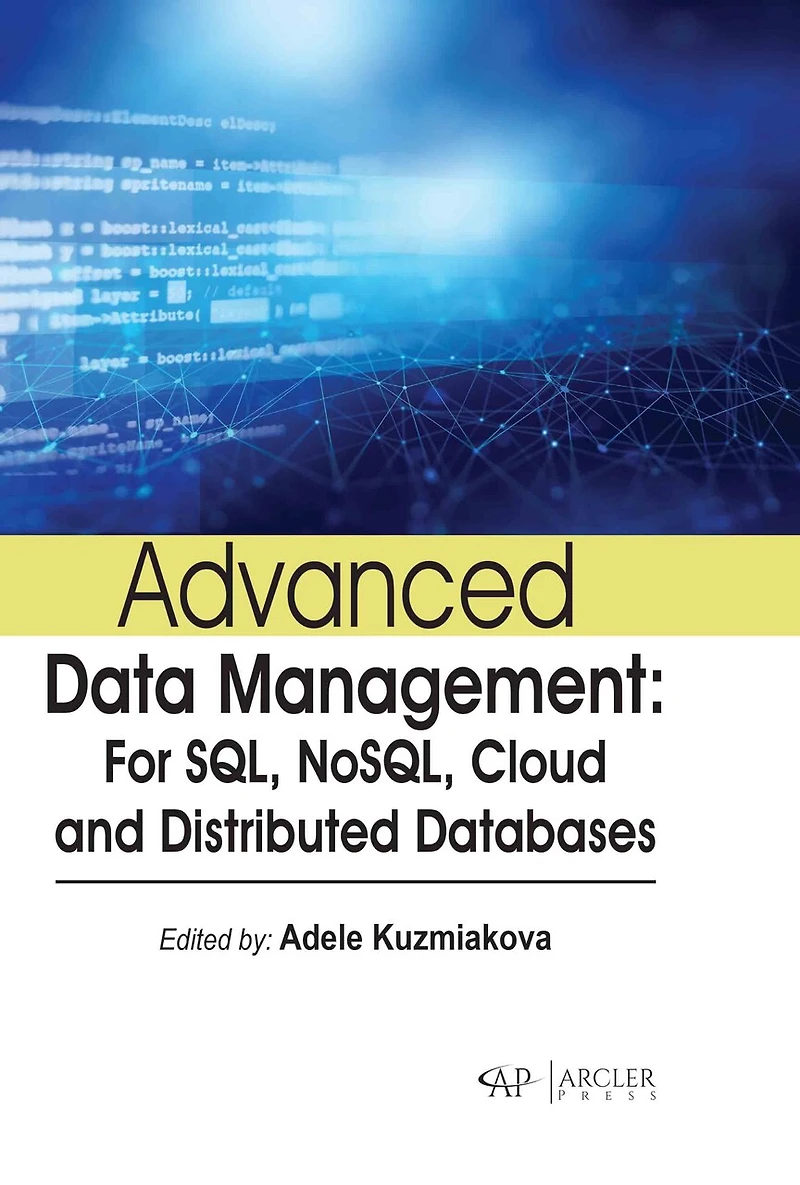 Advanced data management: For SQL, NoSQL, cloud and distributed databases