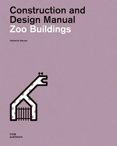 Zoo Buildings: Construction And Design Manual