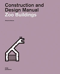 Zoo Buildings: Construction And Design Manual