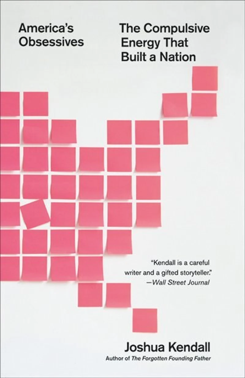America's Obsessives: The Compulsive Energy That Built A Nation