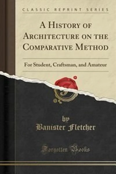 A History of Architecture on the Comparative Method: For Student, Craftsman, and Amateur (Classic Reprint)