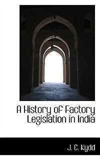 A History of Factory Legislation India