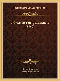 Advice To Young Musicians (1860)