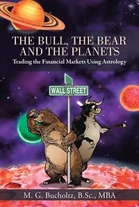 the Bull, Bear and Planets: Trading Financial Markets Using Astrology