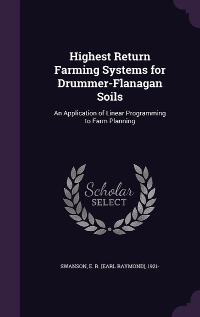 Highest Return Farming Systems for Drummer-Flanagan Soils: An Application of Linear Programming to Farm Planning