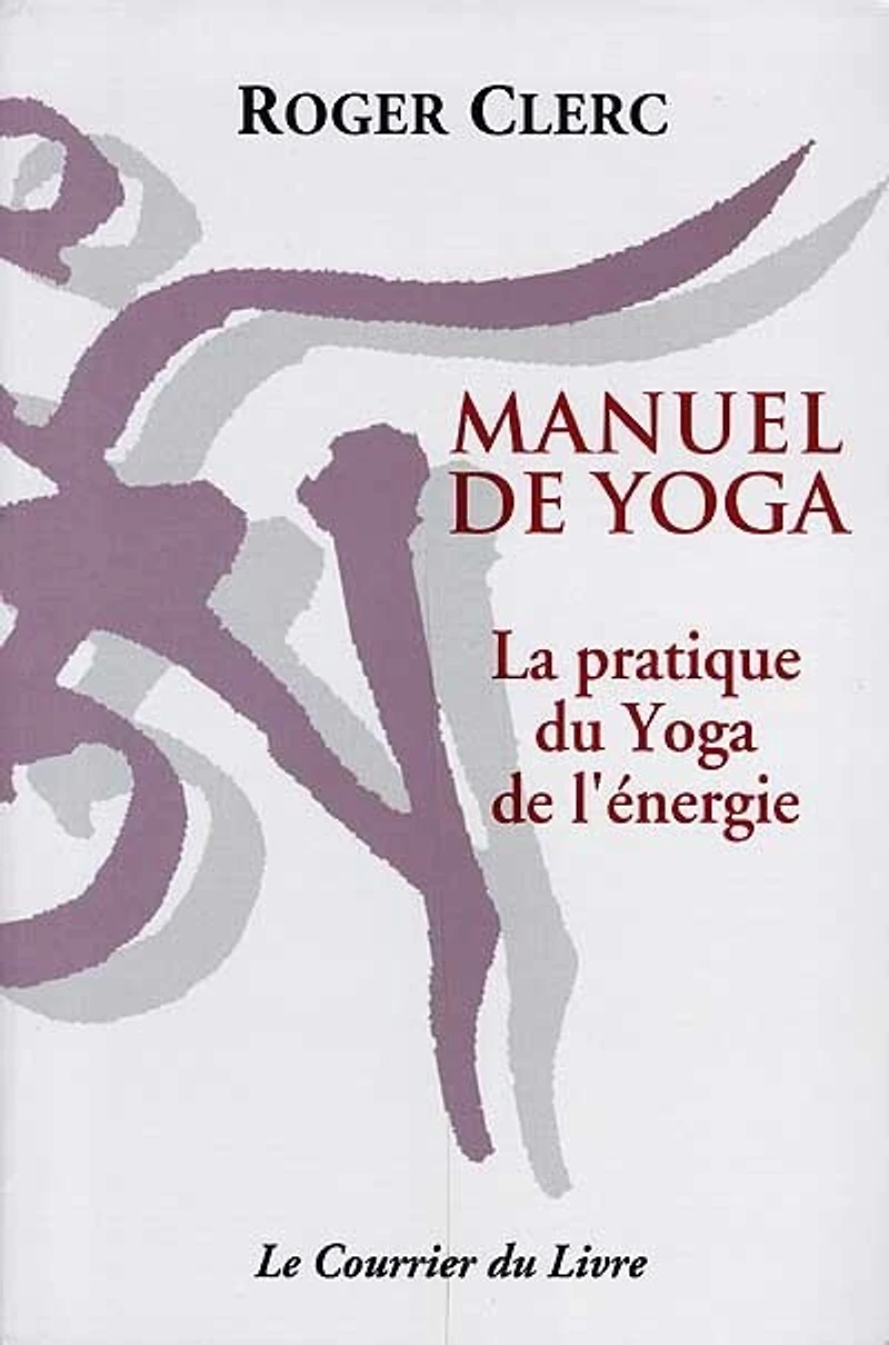 Manuel de yoga: la pratique du yoga de l'énergie