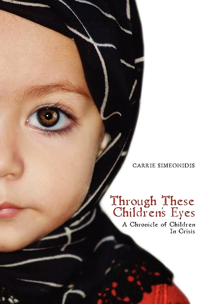 Through These Children's Eyes: A Chronicle of Children In Crisis