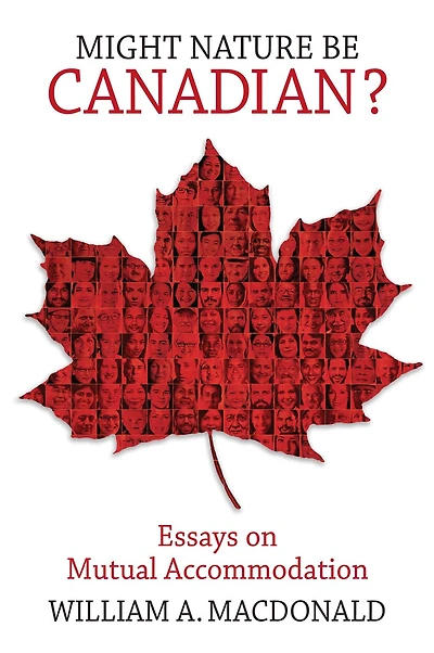 Might Nature Be Canadian?: Essays On Mutual Accommodation
