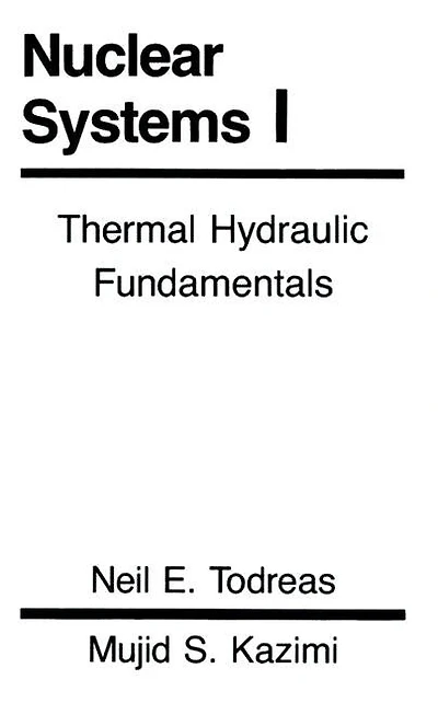 Nuclear Systems Volume I: Thermal Hydraulic Fundamentals