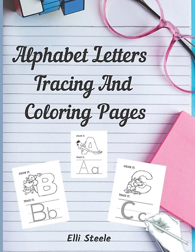 Alphabet Letters Tracing And Coloring Pages: Letter Tracing And Coloring for Kids Ages +3, Toddler Learning Activities