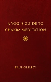 A Yogi's Guide to Chakra Meditation