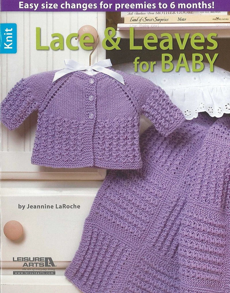 Lace & Leaves for Baby: Easy Changes Preemies to 6 Months!