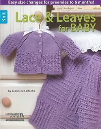 Lace & Leaves for Baby: Easy Changes Preemies to 6 Months!