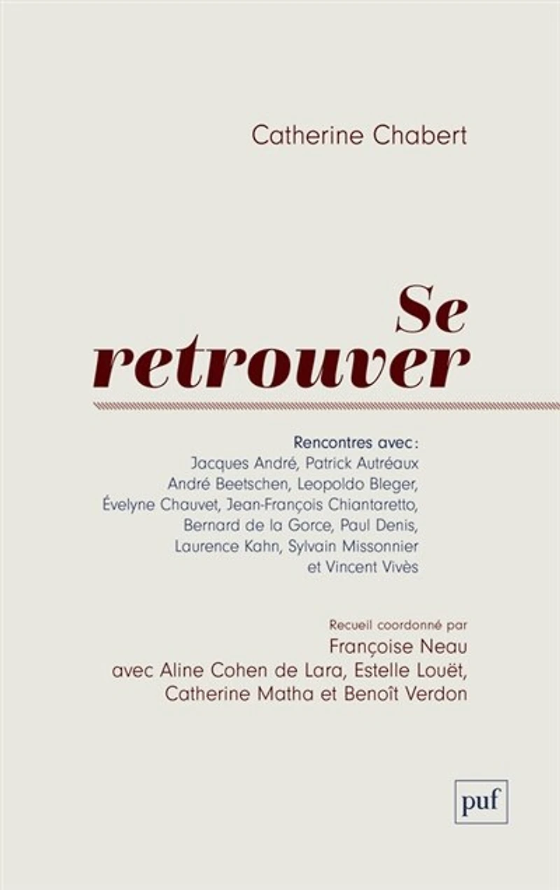 Se retrouver: rencontres avec Jacques André, Patrick Autréaux, André Beetschen...